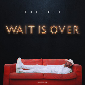 Album Wait Is Over oleh Rude Kid