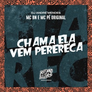 Listen to Chama Ela Vem Perereca (Explicit) song with lyrics from MC BN