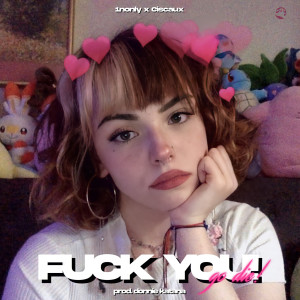 1nonly的专辑Fuck You! (Explicit)