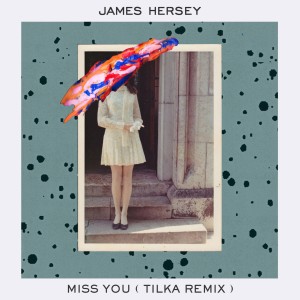 James Hersey的專輯Miss You (Tilka Remix)