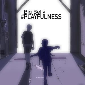 ดาวน์โหลดและฟังเพลง Playfullness พร้อมเนื้อเพลงจาก Big Belly
