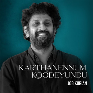Listen to Karthanennum Koodeyundu song with lyrics from Job Kurian