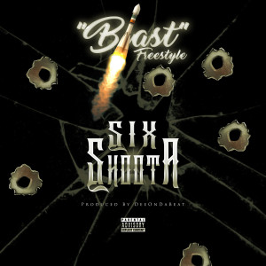 Listen to Blast (Freestyle) (Explicit) song with lyrics from Six Shoota