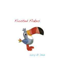 Listen to Frosted Flakes song with lyrics from Larry O. Dean