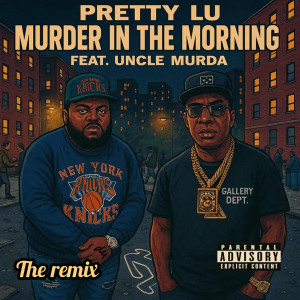 收听Pretty Lu的Murder in the Morning the Remix (Explicit)歌词歌曲