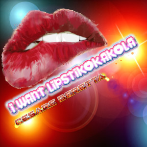 Listen to I want lipstikokakola song with lyrics from Cesare Beretta