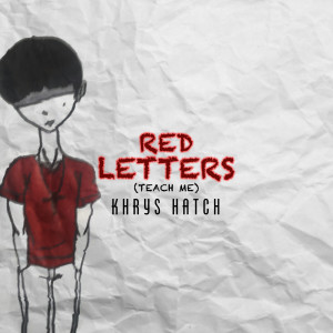 Dengarkan lagu Red Letters (Teach Me) nyanyian Khrys Hatch dengan lirik