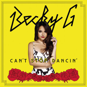 收聽Becky G的Can't Stop Dancin' (A.C. Remix)歌詞歌曲