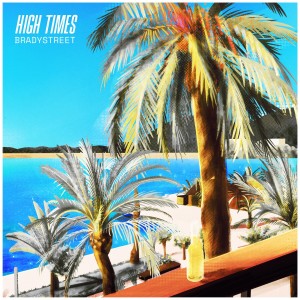 Album HIGH TIMES oleh BRADYSTREET
