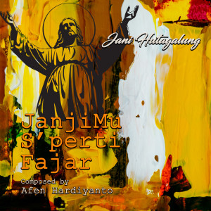Listen to JanjiMu S'Perti Fajar song with lyrics from Jani Hutagalung