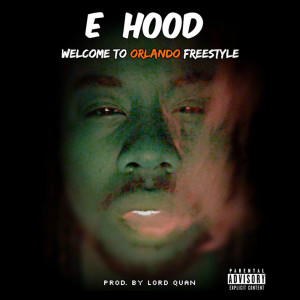Album Welcome To Orlando (Freestyle) (Explicit) from E Hood