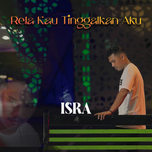 Listen to Rela Kau Tinggalkan Aku song with lyrics from Isra