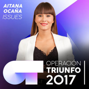 ดาวน์โหลดและฟังเพลง Issues (Operación Triunfo 2017) พร้อมเนื้อเพลงจาก Aitana Ocaña