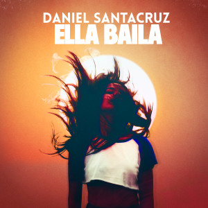 收聽Daniel Santacruz的Ella Baila歌詞歌曲