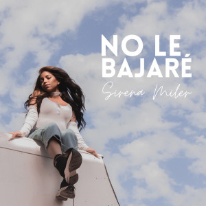 收聽Sirena Miler的No Le Bajaré歌詞歌曲
