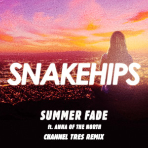 收聽Snakehips的Summer Fade (Channel Tres Remix)歌詞歌曲