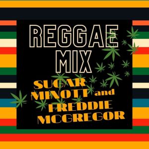 Sugar Minott的专辑Reggae Mix: Sugar Minott & Freddie McGregor