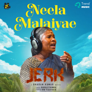 Album Neela Malaiyae (From "Jerk") from Dharan Kumar