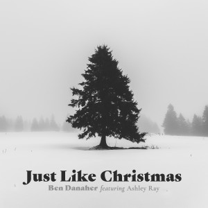 收聽Ben Danaher的Just Like Christmas歌詞歌曲