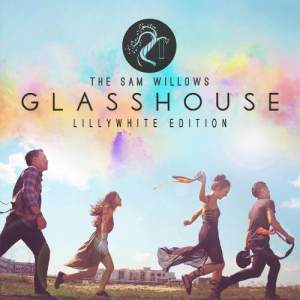 收聽THE SAM WILLOWS的Glasshouse (Lillywhite Edition)歌詞歌曲