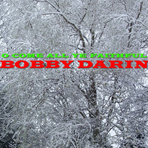 收聽Bobby Darin的O Come All Ye Faithful歌詞歌曲