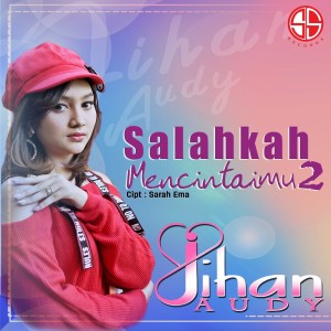 Listen to Salahkah Mencintaimu 2 song with lyrics from Jihan Audy