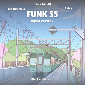 收聽Jack Musiq的Funk 55 (Gqom Version)歌詞歌曲