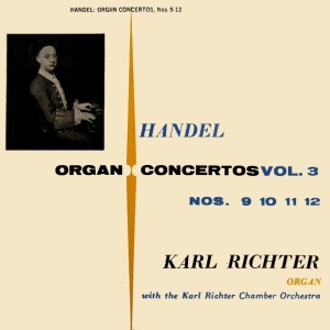 Listen to Organ Concerto In B Flat Major, Op. 7, No. 3: I. Allegro song with lyrics from Karl Richter