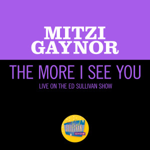 Mitzi Gaynor的專輯The More I See You (Live On The Ed Sullivan Show, February 16, 1964)