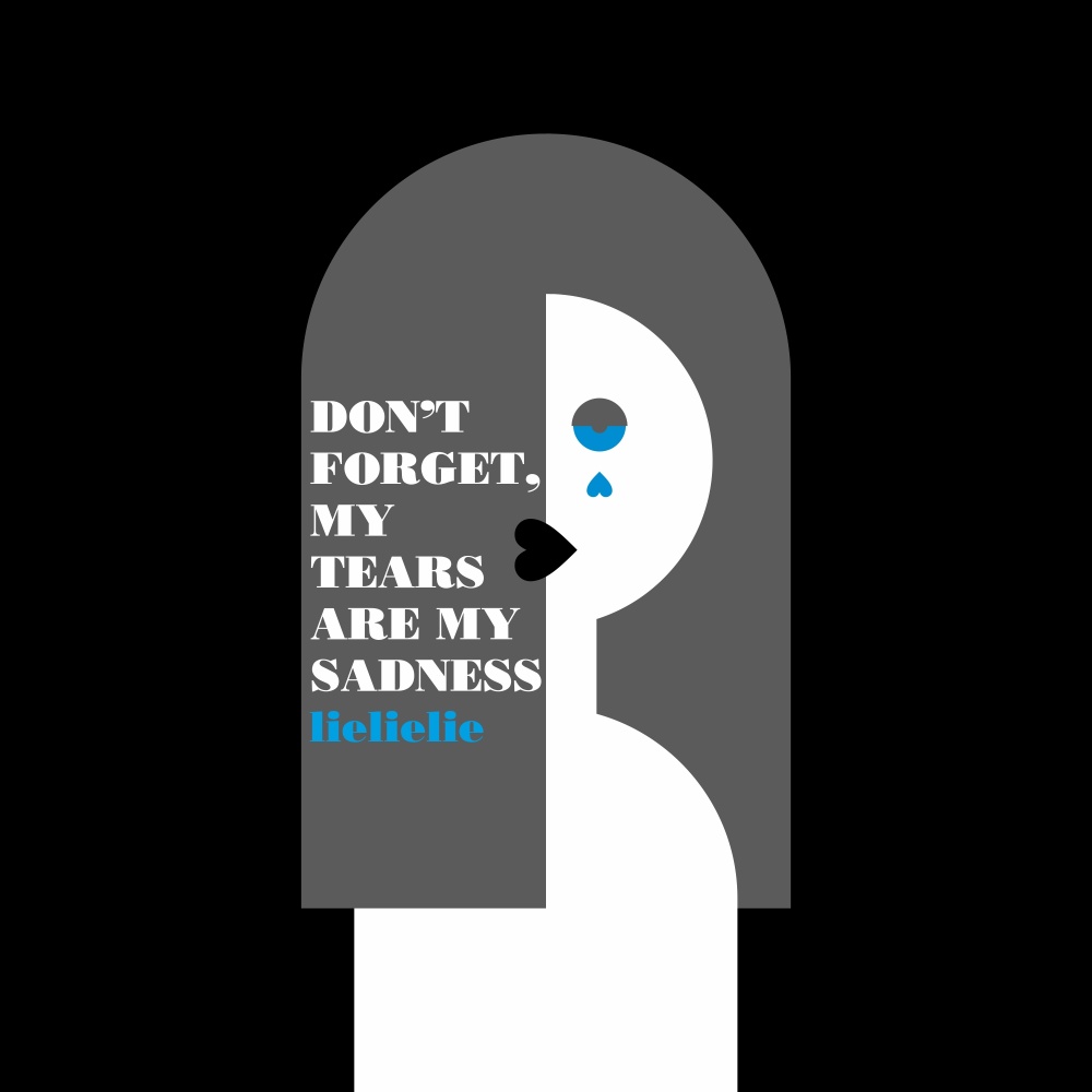 Don't Forget, My Tears Are My Sadness