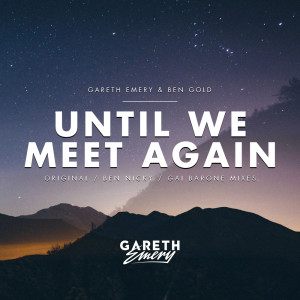 Listen to Until We Meet Again (Gai Barone Extended Remix) song with lyrics from Gareth Emery