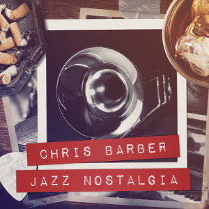 Chris Barber的专辑Jazz Nostalgia