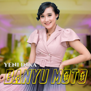 收聽Yeni Inka的Banyu Moto歌詞歌曲