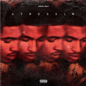 ดาวน์โหลดและฟังเพลง Stressin (Explicit) พร้อมเนื้อเพลงจาก Arin Ray