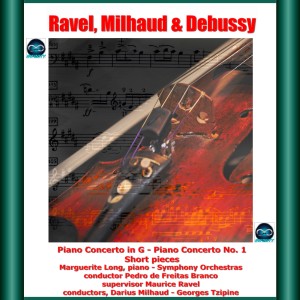 Album Ravel, Milhaud & Debussy: Piano Concerto in G - Piano Concerto No. 1- Short pieces from Maurice Ravel