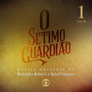 Rodolpho Rebuzzi的專輯O Sétimo Guardião, Vol. 1 – Música Original de Rodolpho Rebuzzi e Rafael Langoni