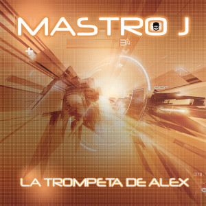 ดาวน์โหลดและฟังเพลง La trompeta de Alex พร้อมเนื้อเพลงจาก Mastro J