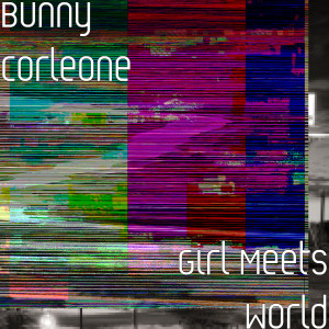 Dengarkan Girl Meets World lagu dari Bunny Corleone dengan lirik