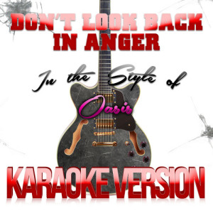 ดาวน์โหลดและฟังเพลง Don't Look Back in Anger (In the Style of Oasis) [Karaoke Version] (Karaoke Version) พร้อมเนื้อเพลงจาก Karaoke - Ameritz