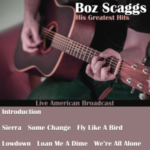 收聽Boz Scaggs的Fly Like A Bird (Live)歌詞歌曲