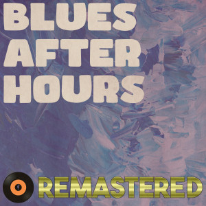 อัลบัม Blues After Hours (Remastered 2014) ศิลปิน Various