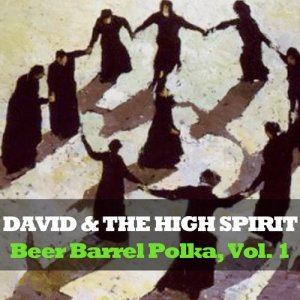 David & The High Spirit的專輯Beer Barrel Polka, Vol. 1