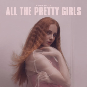 收聽Vera Blue的All The Pretty Girls歌詞歌曲