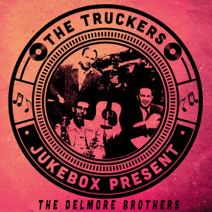 อัลบัม The Truckers Jukebox Present, The Delmore Brothers ศิลปิน The Delmore Brothers