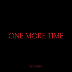 收聽Pale Waves的One More Time歌詞歌曲