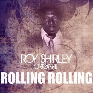 ดาวน์โหลดและฟังเพลง Rolling Rolling พร้อมเนื้อเพลงจาก Roy Shirley