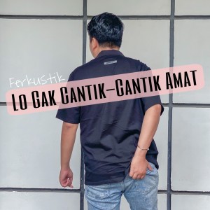 Album Lo Gak Cantik-Cantik Amat oleh Ferkustik