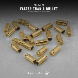 Listen to Faster Than a Bullet song with lyrics from Bri Smilez
