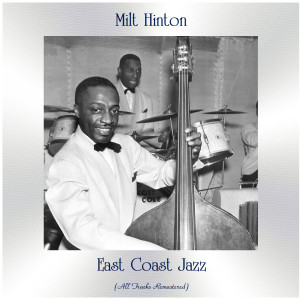 Milt Hinton的專輯East Coast Jazz (All Tracks Remastered)