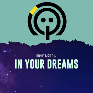 อัลบัม In Your Dreams ศิลปิน Home-Mad Djz